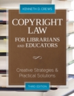 Copyright Law for Librarians and Educators : Creative Strategies and Practical Solutions, Third Edition - eBook