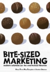 Bite-Sized Marketing : Realistic Solutions for the Overworked Librarian - eBook