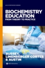 Biochemistry Education : From Theory to Practice - Book
