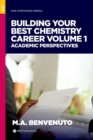 Building Your Best Chemistry Career Volume 1 : Academic Perspectives - Book