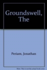 The Groundswell : A History of the Origins, Aims and Progress of the Farmers' Movement Embracing an Authoritative Account of the Farmers' Clubs Gr.... - Book