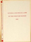 General & Special Laws of the Choctaw Nation : Passed at the Regular Session of the General Council, Convened at Chahta Tamaha, October 3rd & Adjourned ... and Laws of the American Indian Tribes) - Book