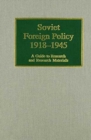 Soviet Foreign Policy, 1918-1945 : A Guide to Research and Research Materials (Guides to European Diplomatic History Research and Research Materials) - Book