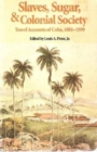 Slaves, Sugar, & Colonial Society : Travel Accounts of Cuba, 1801-1899 - Book
