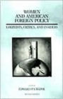 Women and American Foreign Policy : Lobbyists, Critics, and Insiders (America in the Modern World) - Book