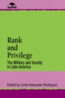 Rank and Privilege : The Military and Society in Latin America - Book