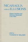 Nicaragua Without Illusions : Regime Transition and Structural Adjustment in the 1990s (Latin American Silhouettes) - Book