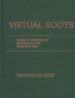 Virtual Roots : A Guide to Genealogy and Local History on the World Wide Web - Book