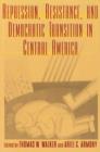 Repression, Resistance, and Democratic Transition in Central America - Book