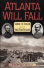Atlanta Will Fall : Sherman, Joe Johnston, and the Yankee Heavy Battalions - Book