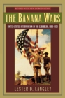 The Banana Wars : United States Intervention in the Caribbean, 1898-1934 - Book