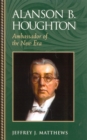 Alanson B. Houghton : Ambassador of the New Era - Book