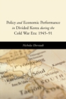 Policy and Economic Performance in Divided Korea during the Cold War Era: 1945-91 - Book