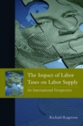 The Impact of Labor Taxes on Labor Supply : An International Perspective - eBook