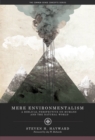 Mere Environmentalism : A Biblical Perspective on Humans and the Natural World - eBook