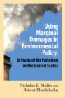Using Marginal Damages in Environmental Policy : A Study of Air Pollution in the United States - eBook