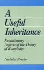 A Useful Inheritance : Evolutionary Aspects of the Theory of Knowledge - Book