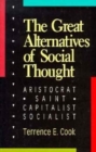 The Great Alternatives of Social Thought : Aristocrat, Saint, Capitalist, Socialist - Book