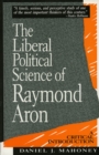 The Liberal Political Science of Raymond Aron : A Critical Introduction - Book