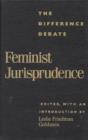 Feminist Jurisprudence : The Difference Debate - Book