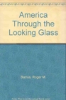 America Through the Looking Glass : A Constitutionalist Critique of the 1992 Election - Book