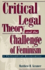 Critical Legal Theory and the Challenge of Feminism : A Philosophical Reconception - Book