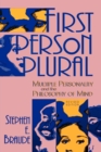 First Person Plural : Multiple Personality and the Philosophy of Mind - Book