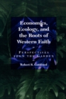 Economics, Ecology, and the Roots of Western Faith : Perspectives from the Garden - Book