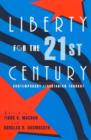 Liberty for the 21st Century : Contemporary Libertarian Thought - Book