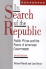 In Search of the Republic : Public Virtue and the Roots of American Government - Book