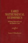 Early Mathematical Economics : William Whewell and the British Case - Book