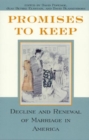 Promises to Keep : Decline and Renewal of Marriage in America - Book