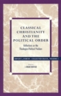 Classical Christianity and the Political Order : Reflections on the Theologico-Political Problem - Book