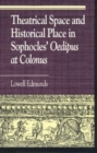 Theatrical Space and Historical Place in Sophocles' Oedipus at Colonus - Book