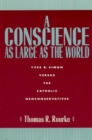 A Conscience as Large as the World : Yves R. Simon Versus the Catholic Neoconservatives - Book