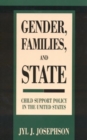 Gender, Families, and State : Child Support Policy in the United States - Book