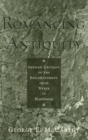 Romancing Antiquity : German Critique of the Enlightenment from Weber to Habermas - Book