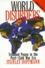 World Disorders : Troubled Peace in the Post-Cold War Era - Book