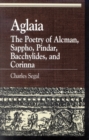Aglaia : The Poetry of Alcman, Sappho, Pindar, Bacchylides, and Corinna - Book