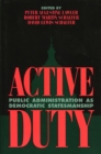 Active Duty : Public Administration as Democratic Statesmanship - Book