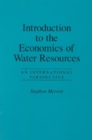 Introduction to the Economics of Water Resources : An International Perspective - Book