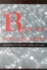 Requiem for an Army : The Demise of the East German Military - Book