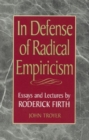 In Defense of Radical Empiricalism : Essays and Lectures by Roderick Firth - Book