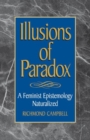Illusions of Paradox : A Feminist Epistemology Naturalized - Book