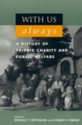 With Us Always : A History of Private Charity and Public Welfare - Book