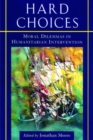 Hard Choices : Moral Dilemmas in Humanitarian Intervention - Book