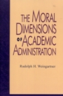 The Moral Dimensions of Academic Administration - Book