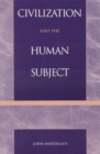 Civilization and the Human Subject - Book