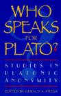 Who Speaks for Plato? : Studies in Platonic Anonymity - Book