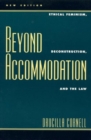 Beyond Accommodation : Ethical Feminism, Deconstruction, and the Law - Book